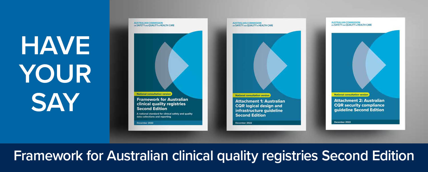Framework for clinical quality registries 2nd Edition consultation