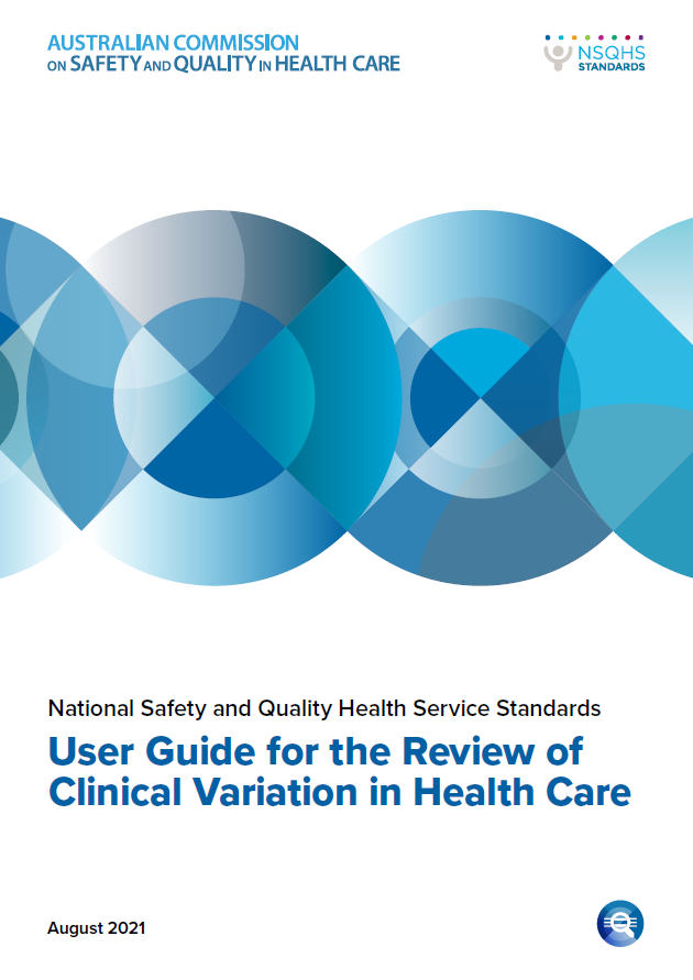 Cover page of the NSQHS Standards User guide for the review of clinical variation in health care, August 2021