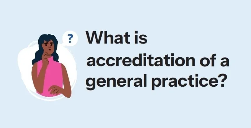 What is accreditation of a general practice?