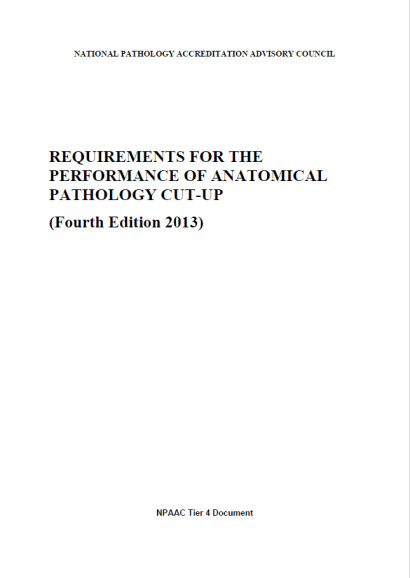An image of the front cover of Tier 4 Requirements for the Performance of Anatomical Pathology Cut-up (Fourth Edition 2013)